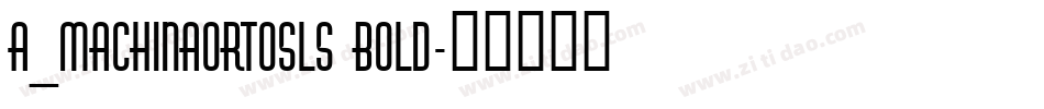 a_MachinaOrtoSls Bold字体转换